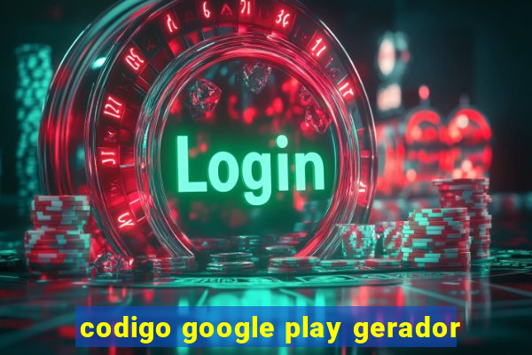 codigo google play gerador